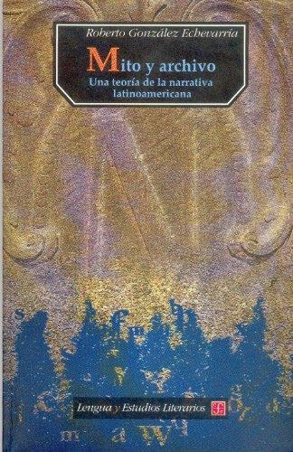 Mito y archivo. Una teoría de la narrativa latinoamericana