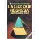 Luz que regresa:, La. Antología 1985