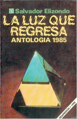 Luz que regresa:, La. Antología 1985