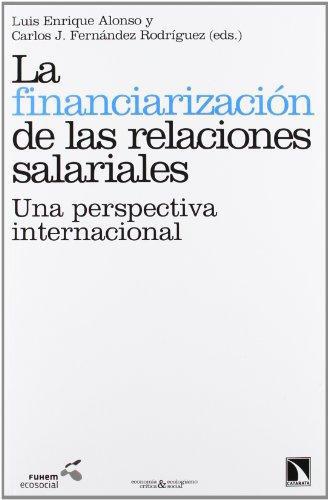 Financiarizacion De Las Relaciones Salariales. Una Perspectiva Internacional, La