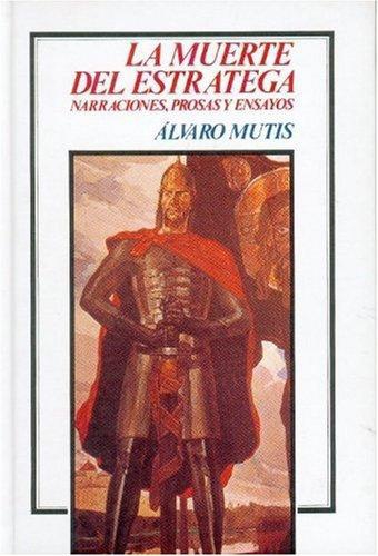 Muerte del estratega:, La. Narraciones, prosa, y ensayos