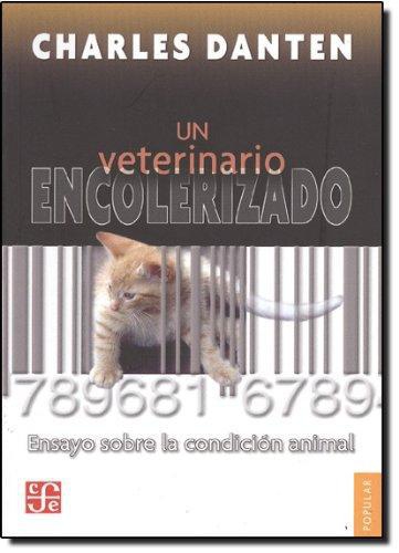 Veterinario encolerizado, Un. Ensayo sobre la condición animal