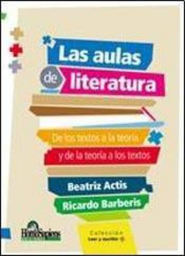 Aulas de literatura, Las. De los textos a la teoría y de la teoría a los textos