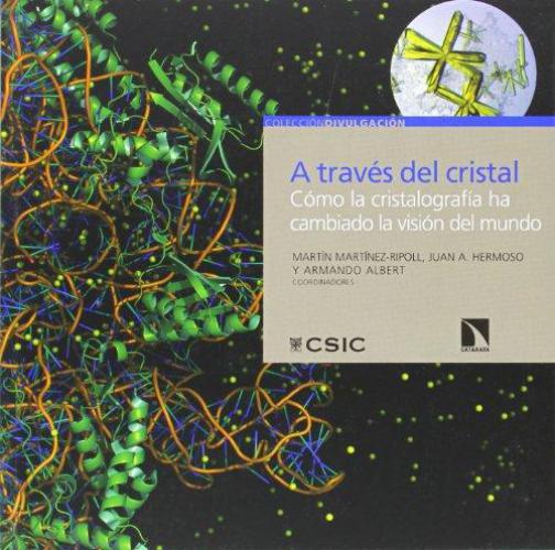 A Traves Del Cristal. Como La Cristalografia Ha Cambiado La Vision Del Mundo