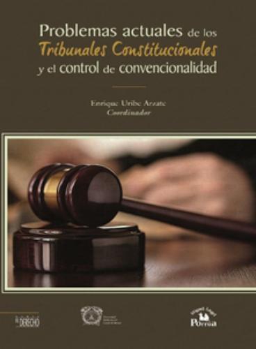 Problemas actuales de los Tribunales Constitucionales y el control de convencionalidad