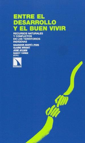 Entre El Desarrollo Y El Buen Vivir Recursos Naturales Y Conflictos En Los Territorios Indigenas