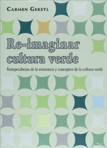 Re-imaginar cultura verde. Rompecabezas de la existencia y conceptos de la cultura verde