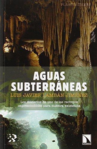 Aguas Subterraneas Los Misterios De Uno De Los Recursos Imprescindibles Para Nuestra Existencia