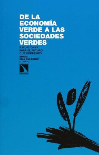 De La Economia Verde A Las Sociedades Verdes. Reflexiones Para El Futuro Que Queremos