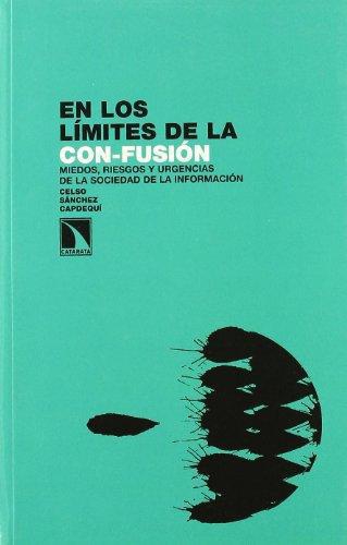 En Los Limites De La Con-Fusion. Miedos Riesgos Y Urgencias De La Sociedad De La Informacion