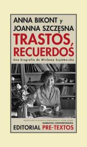 Trastos, recuerdos: una biografía de Wislawa Szymborska