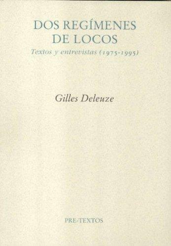 Dos regímenes de locos. Textos y entrevistas, 1975-1995