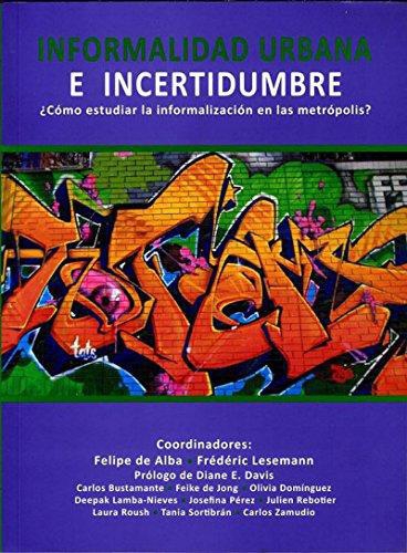 Informalidad urbana e incertidumbre ¿Como estudiar la informalización?