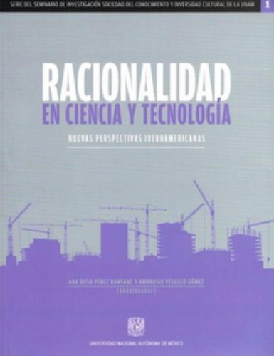 Racionalidad en ciencia y Tecnología. Nuevas perspectivas iberoamericanas