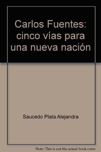 Carlos Fuentes: Cinco vías para una nueva nación