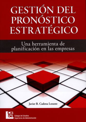 Gestion Del Pronostico Estrategico Una Herramienta De Planificacion En Las Empresas