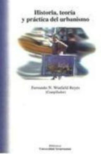 Historia, teoría y práctica del urbanismo.  (1ra reimpresión 2010)