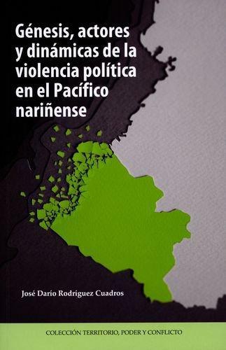 Genesis Actores Y Dinamicas De La Violencia Politica En El Pacifico Nariñense