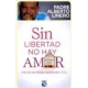 Sin Libertad No Hay Amor