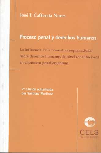 Proceso Penal Y Derechos Humanos (2ª Ed) La Influencia De La Normativa Supranacional Sobre Derechos Humanos De