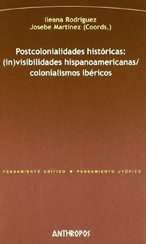 Postcolonialidades Historicas Invisibilidades Hispanoamericanas Colonialismos Ibericos