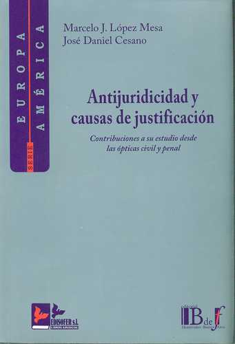 Antijuricidad Y Causas De Justificacion. Contribuciones A Su Estudio Desde Las Opticas Civil Y Penal