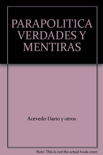 Parapolitica - Verdades Y Mentiras