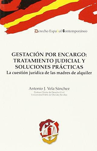 Gestacion Por Encargo Tratamiento Judicial Y Soluciones Practicas La Cuestion Juridica De Las Madres De Alquil