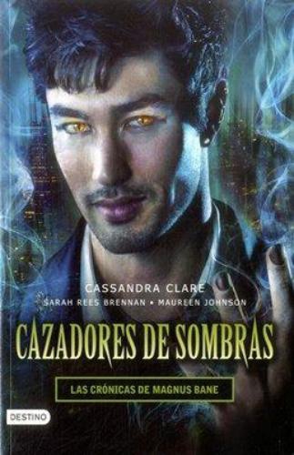 Cazadores De Sombras - Las Crónicas De Magnus Bane