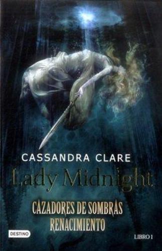 Lady Midnight. Cazadores De Sombras. Renacimiento