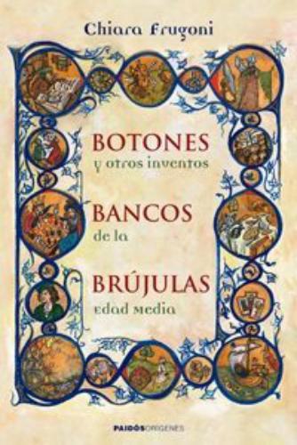 Botones, Bancos, Brujulas Y Otros Inventos De La Edad Media