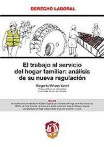 Trabajo Al Servicio Del Hogar Familiar: Analisis De Su Nueva Regulacion, El