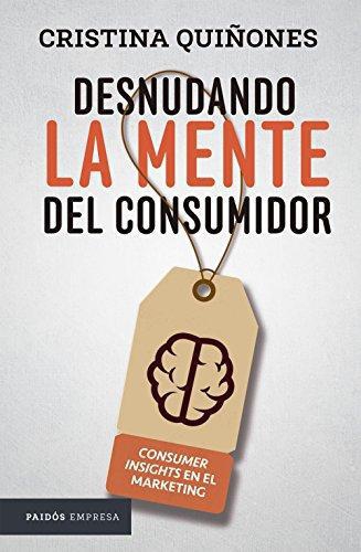 Desnudando La Mente Del Consumidor