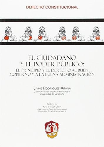 Ciudadano Y El Poder Publico: El Principio Y El Derecho Al Buen Gobierno Y A La Buena Administracion, El