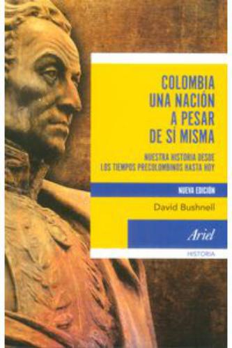 Colombia Una Nación A Pesar De Sí Misma