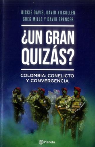 ¿ Un Gran Quizás? Colombia: Conflicto Y Convergencia