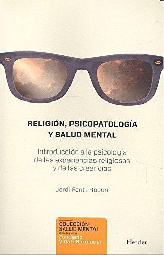 Religion Psicopatologia Y Salud Mental Introduccion A La Psicologia De Las Experiencias Religiosas Y De Las Cr