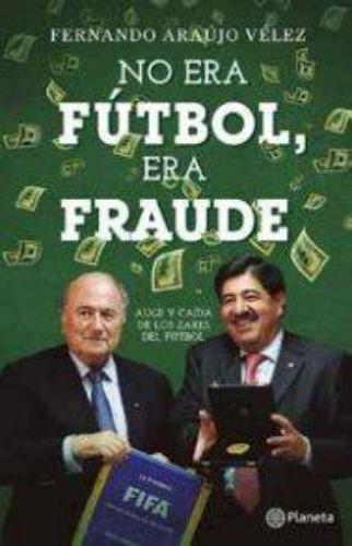 No Era Fútbol, Era Fraude