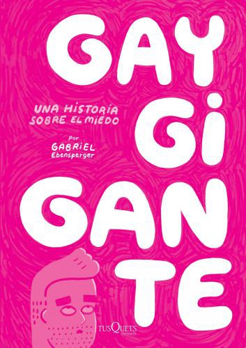 Gay Gigante. Una Historia Sobre El Miedo