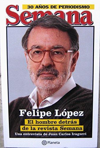 Felipe López, El Hombre Detras De Semana