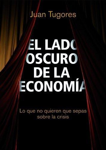 El Lado Oscuro De La Economia