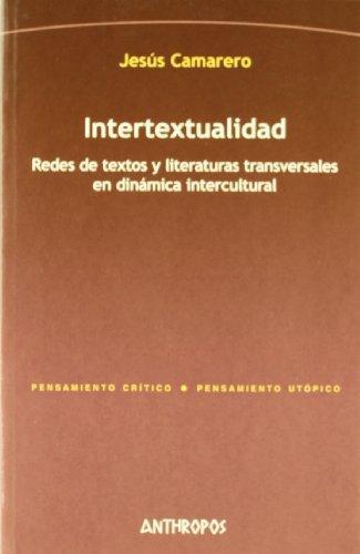 Intertextualidad. Redes De Textos Y Literaturas Transversales En Dinamica Intercultural