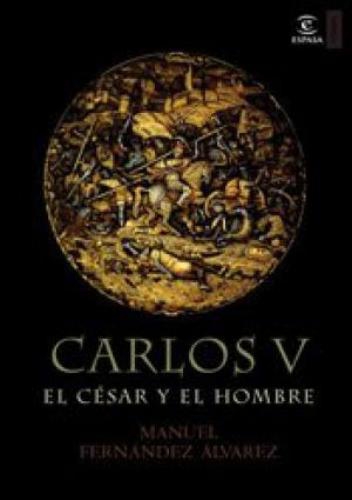 Carlos V, El Cesar Y El Hombre