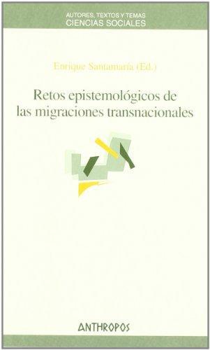 Retos Epistemologicos De Las Migraciones Transnacionales