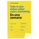 Todo Lo Que Debes Saber Sobre Marketing Una Semana