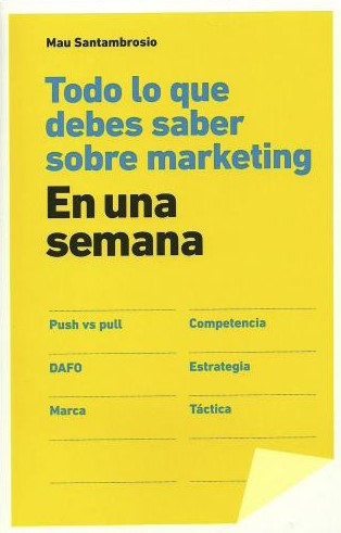 Todo Lo Que Debes Saber Sobre Marketing Una Semana