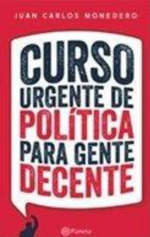 Curso Urgente De Politica Para Gente Decente