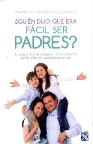 Quién Dijo Que Era Fácil Ser Padres?