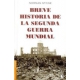 Breve Historia De La Segunda Guerra Mundial