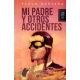 Mi Padre Y Otros Accidentes